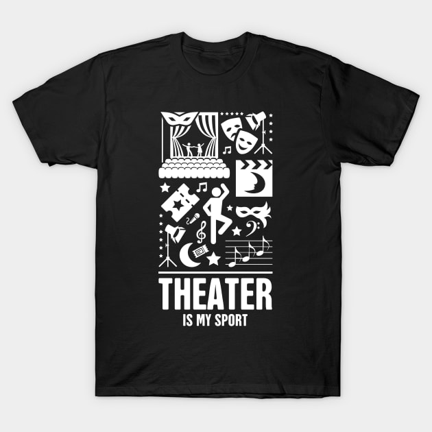 Theater Is My Sport | Drama T-Shirt by MeatMan